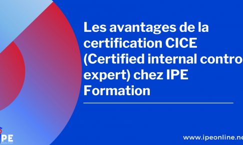 Les avantages de la certification CICE (Certified internal control expert) chez IPE Formation