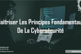 MAITRISER LES PRINCIPES FONDAMENTAUX DE LA CYBERSECURITE